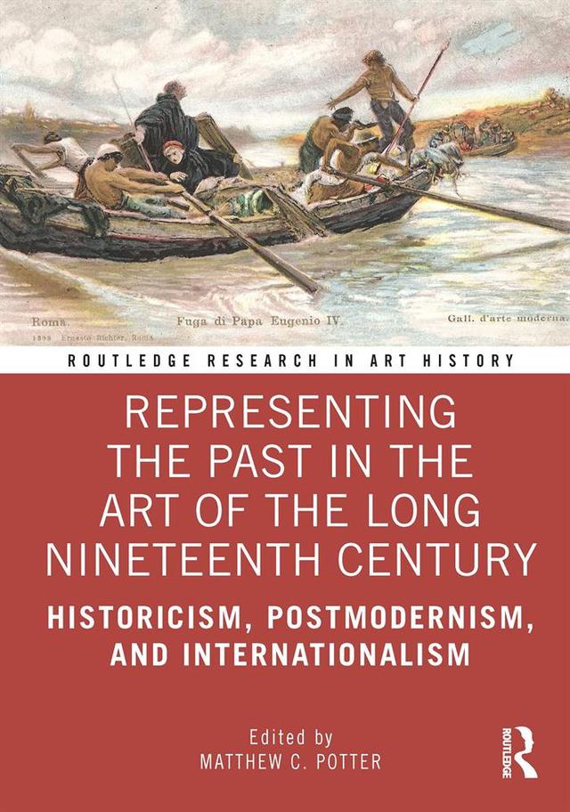 Representing the Past in the Art of the Long Nineteenth Century by Matthew C. Potter