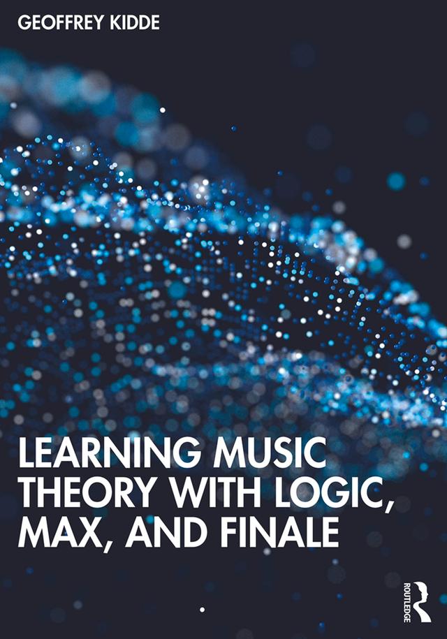 Learning Music Theory with Logic, Max, and Finale by Geoffrey Kidde