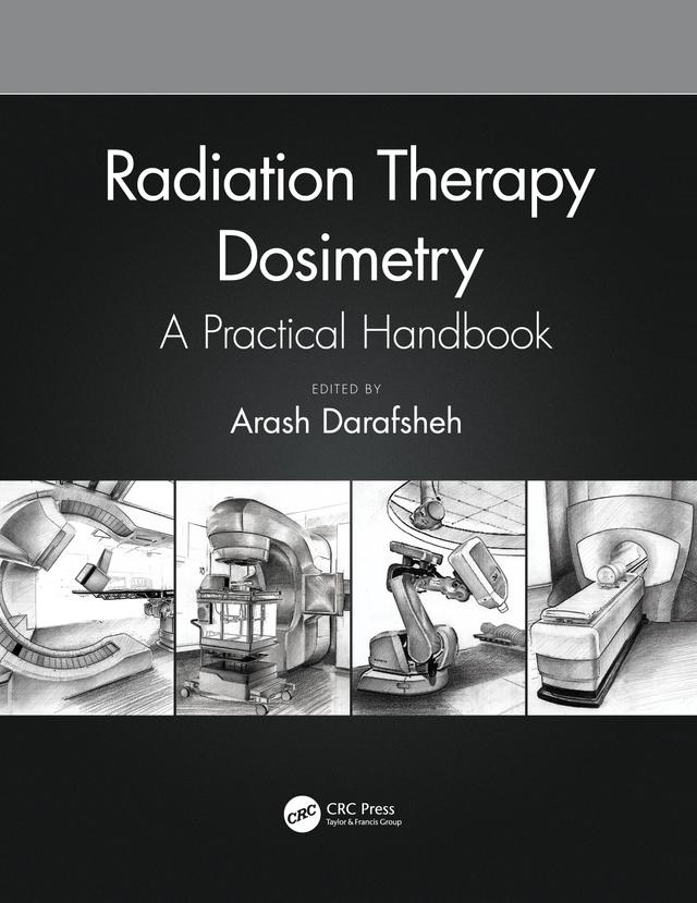 Radiation Therapy Dosimetry by Arash Darafsheh