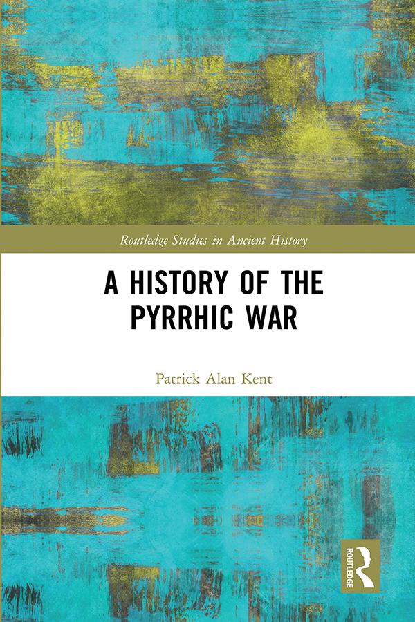 A History of the Pyrrhic War by Patrick Alan Kent