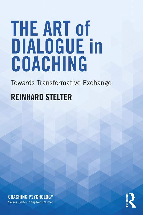 The Art of Dialogue in Coaching by Reinhard Stelter