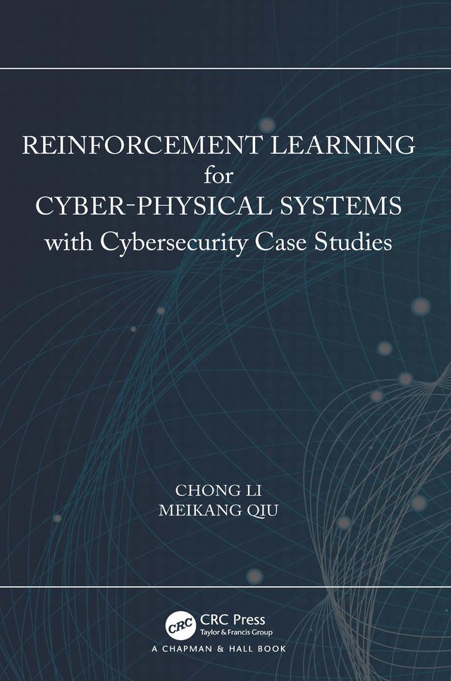 Reinforcement Learning for Cyber-Physical Systems by Chong Li, Meikang Qiu
