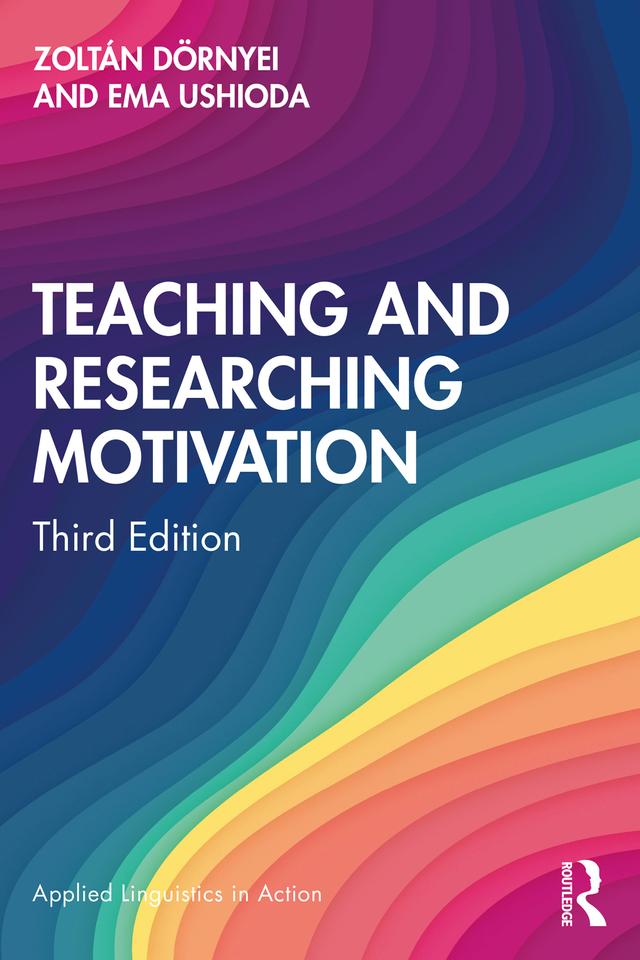 Teaching and Researching Motivation by Ema Ushioda, Zoltán Dörnyei