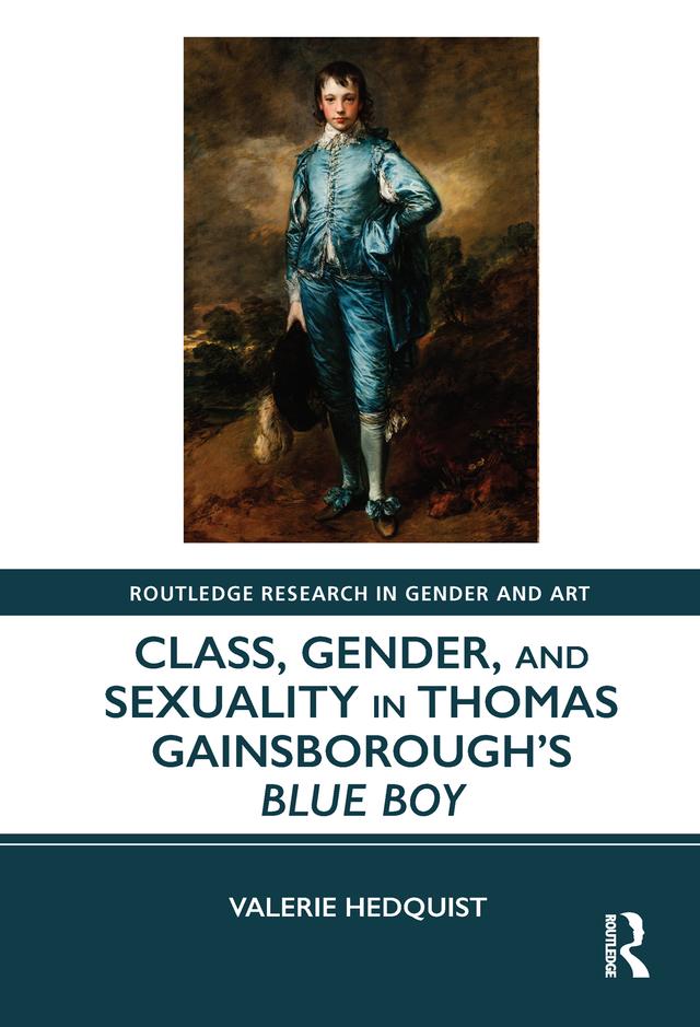 Class, Gender, and Sexuality in Thomas Gainsborough’s Blue Boy by Valerie Hedquist