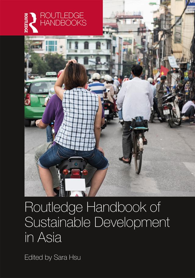 Routledge Handbook of Sustainable Development in Asia by Sara Hsu