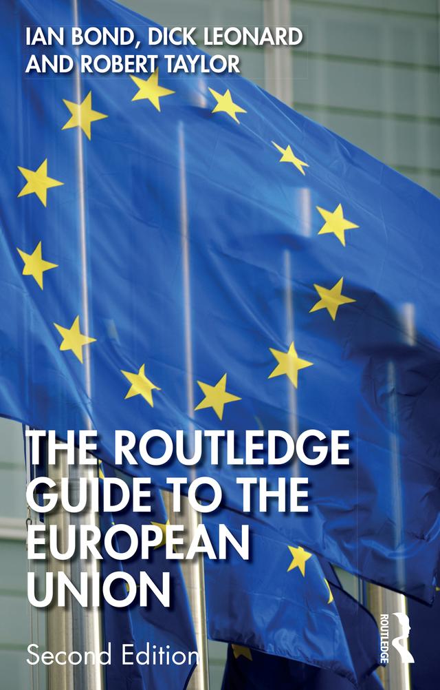 The Routledge Guide to the European Union by Dick Leonard, Ian Bond, Robert Taylor