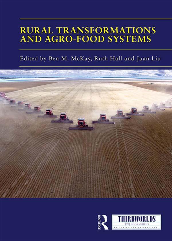 Rural Transformations and Agro-Food Systems by Ben M. McKay, Juan Liu, Ruth Hall