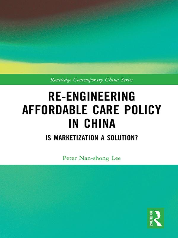 Re-engineering Affordable Care Policy in China by Peter Nan-shong Lee