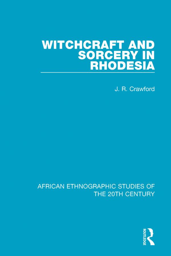 Witchcraft and Sorcery in Rhodesia by J. R. Crawford