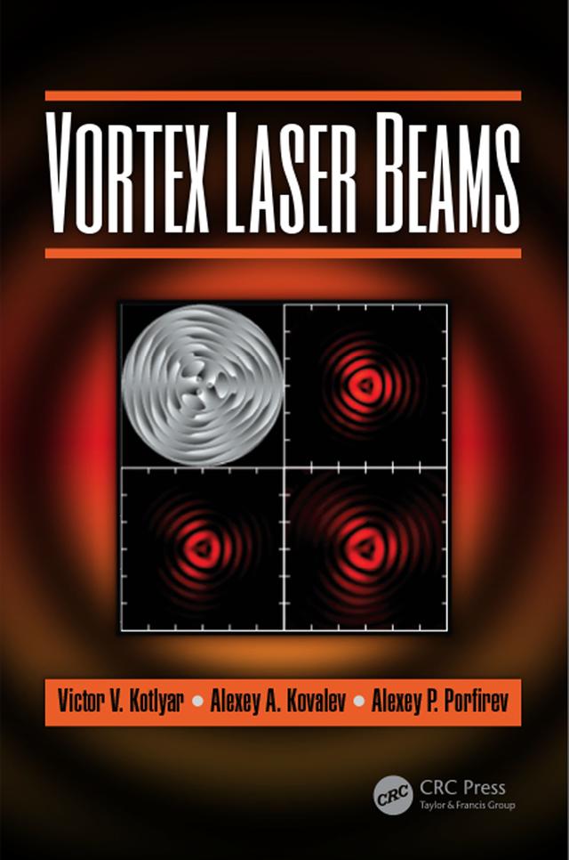 Vortex Laser Beams by Alexey A. Kovalev, Alexey P. Porfirev, Victor V. Kotlyar