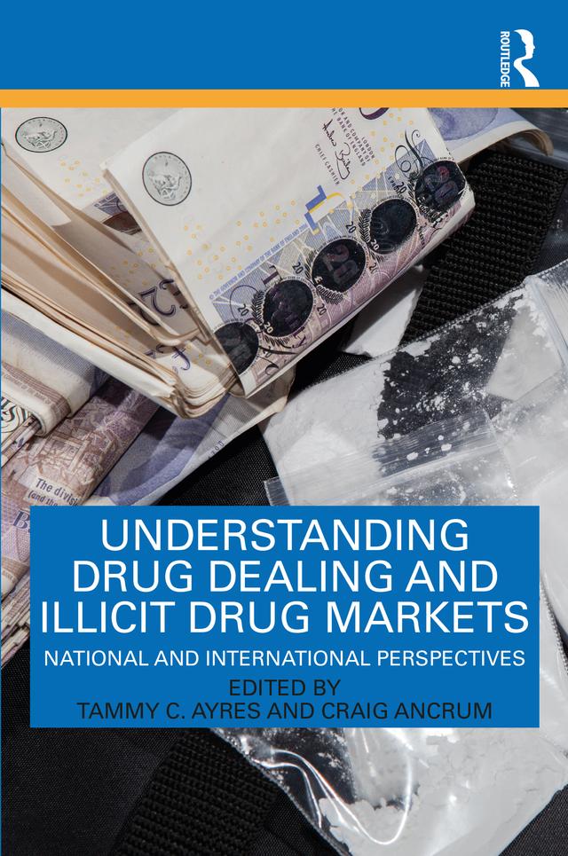 Understanding Drug Dealing and Illicit Drug Markets by Craig Ancrum, Tammy C. Ayres