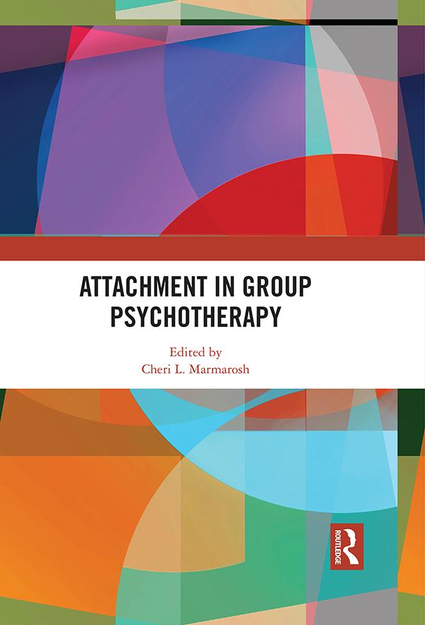 Attachment in Group Psychotherapy by Cheri L. Marmarosh