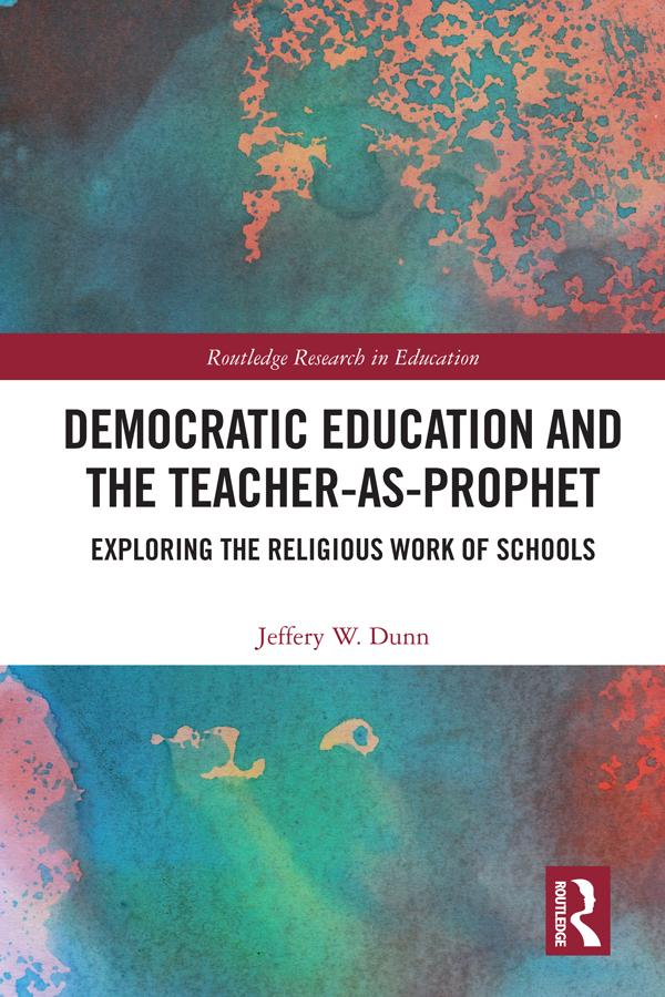 Democratic Education and the Teacher-As-Prophet by Jeffery Dunn