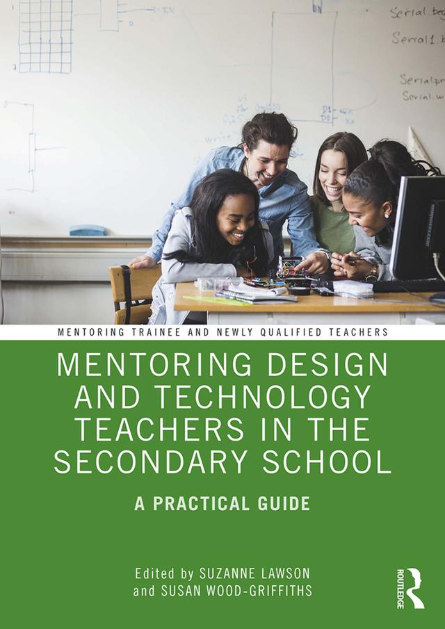 Mentoring Design and Technology Teachers in the Secondary School by Susan Wood-Griffiths, Suzanne Lawson