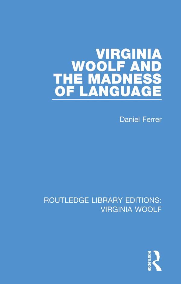 Virginia Woolf and the Madness of Language by Daniel Ferrer, Geoffrey Bennington, Rachel Bowlby