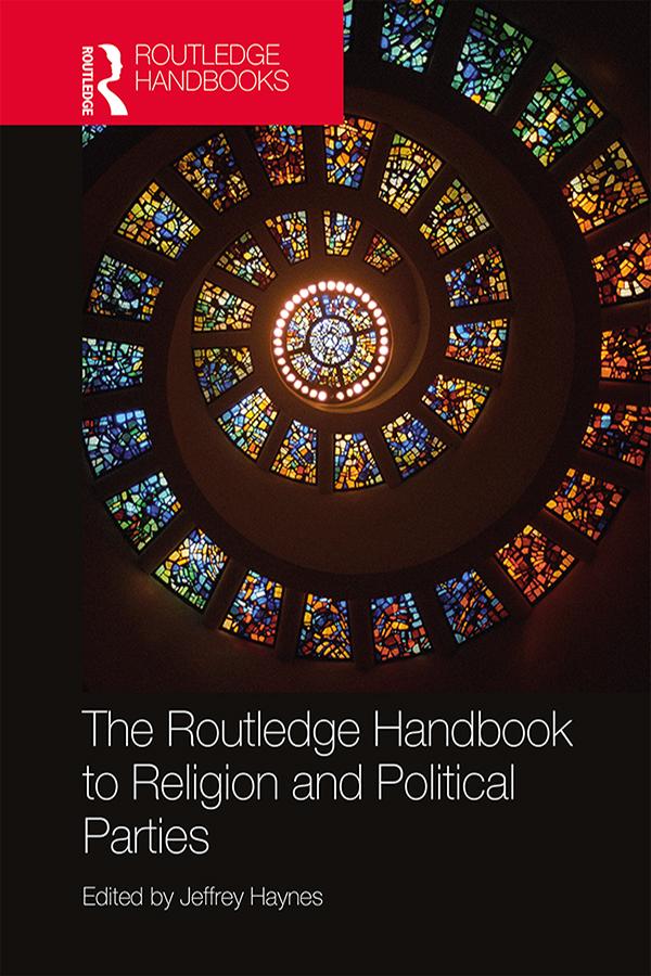 The Routledge Handbook to Religion and Political Parties by Jeffrey Haynes