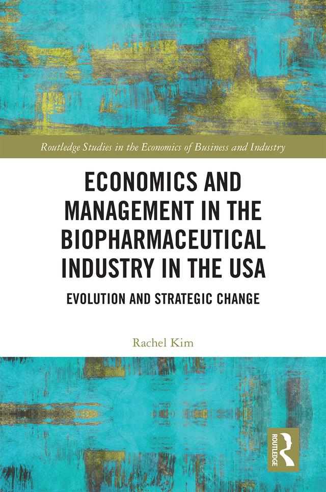Economics and Management in the Biopharmaceutical Industry in the USA by Rachel Kim