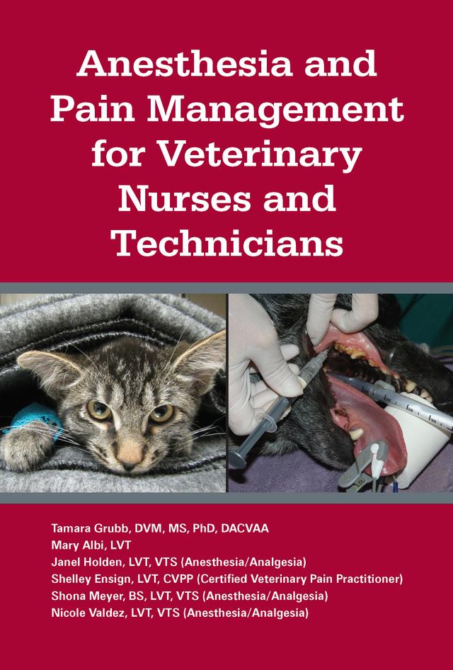 Anesthesia and Pain Management for Veterinary Nurses and Technicians by Janel Holden, Mary Albi, Nicole Valdez, Shelley Ensign, Shona Meyer, Tamara L. Grubb