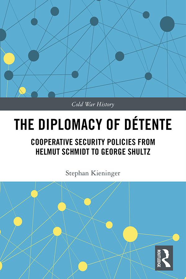 The Diplomacy of Détente by Stephan Kieninger