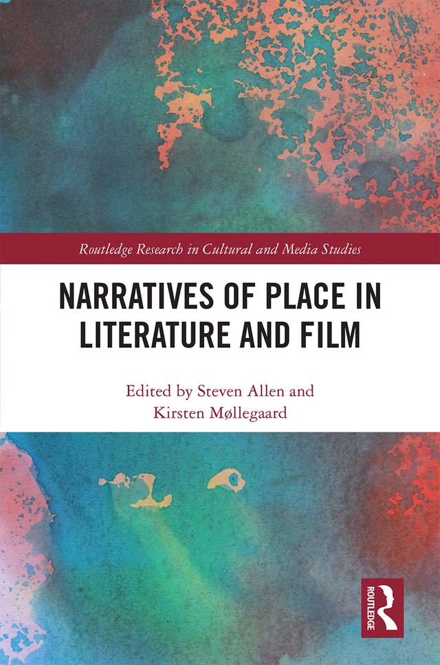 Narratives of Place in Literature and Film by Kirsten Møllegaard, Steven Allen