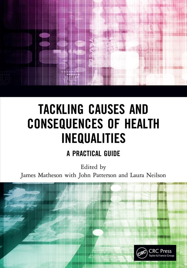 Tackling Causes and Consequences of Health Inequalities by James Matheson, John Patterson, Laura Neilson