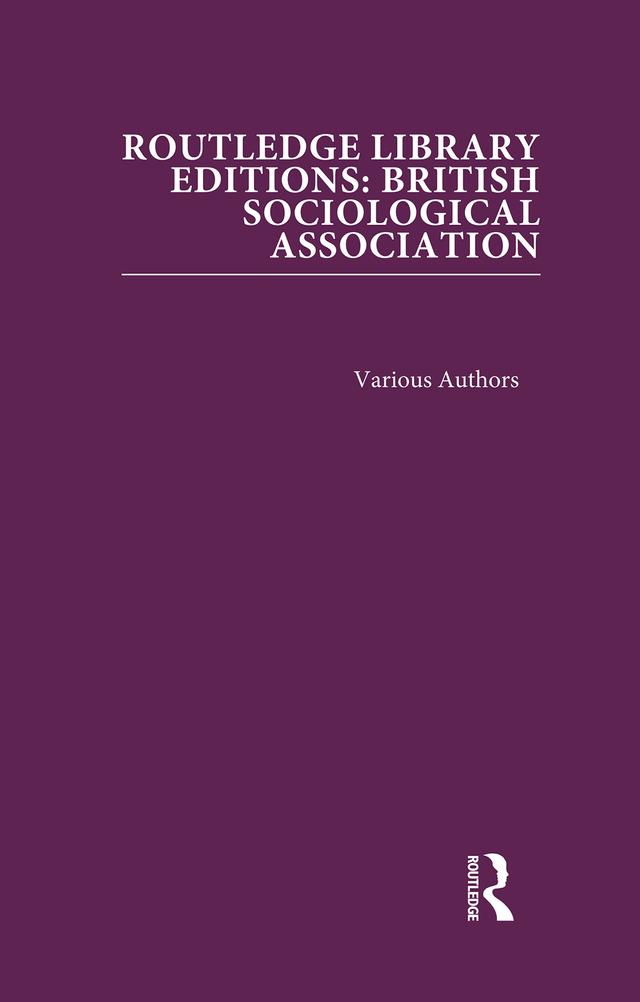 Routledge Library Editions: British Sociological Association by Various