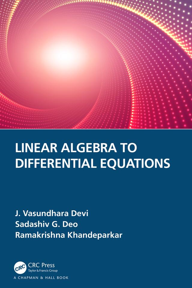 Linear Algebra to Differential Equations by J. Vasundhara Devi, Ramakrishna Khandeparkar, Sadashiv G. Deo