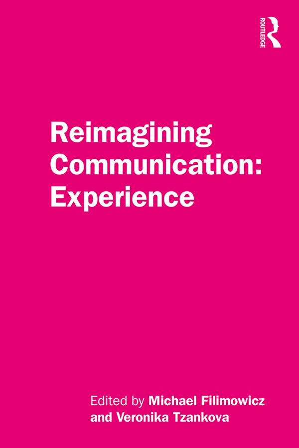 Reimagining Communication: Experience by Michael Filimowicz, Veronika Tzankova