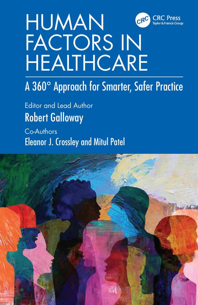 Human Factors in Healthcare by Eleanor J. Crossley, Mitul Patel, Rob Galloway