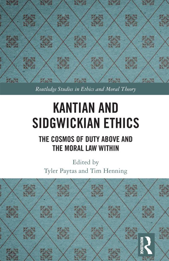 Kantian and Sidgwickian Ethics by Tim Henning, Tyler Paytas