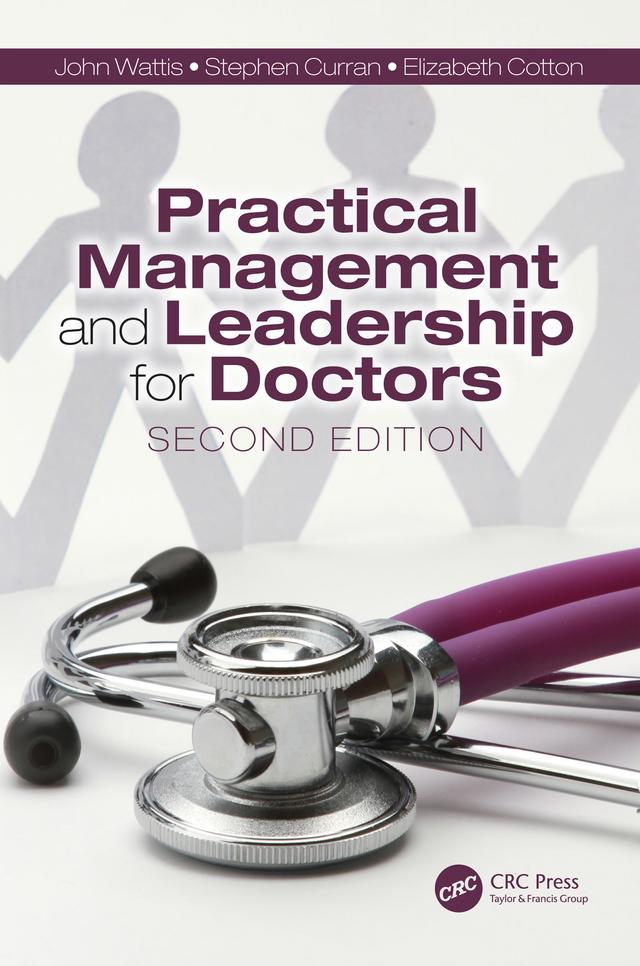 Practical Management and Leadership for Doctors by Elizabeth Cotton, John Wattis, Stephen Curran