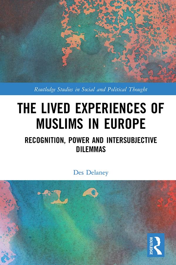 The Lived Experiences of Muslims in Europe by Des Delaney