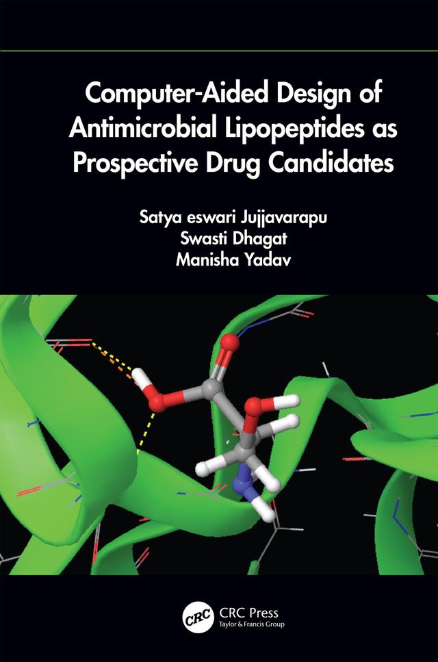 Computer-Aided Design of Antimicrobial Lipopeptides as Prospective Drug Candidates by Jujjvarapu Satya Eswari, Manisha Yadav, Swasti Dhagat