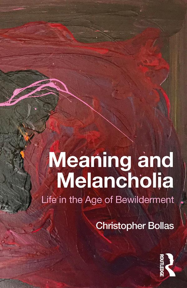 Meaning and Melancholia by Christopher Bollas