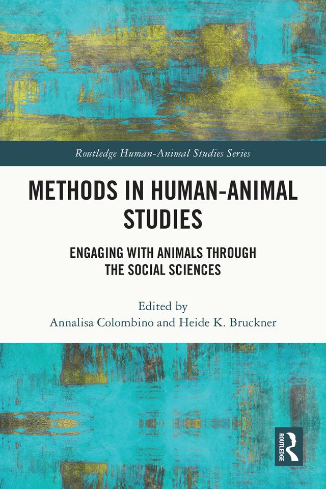 Methods in Human-Animal Studies by Annalisa Colombino, Heide K. Bruckner