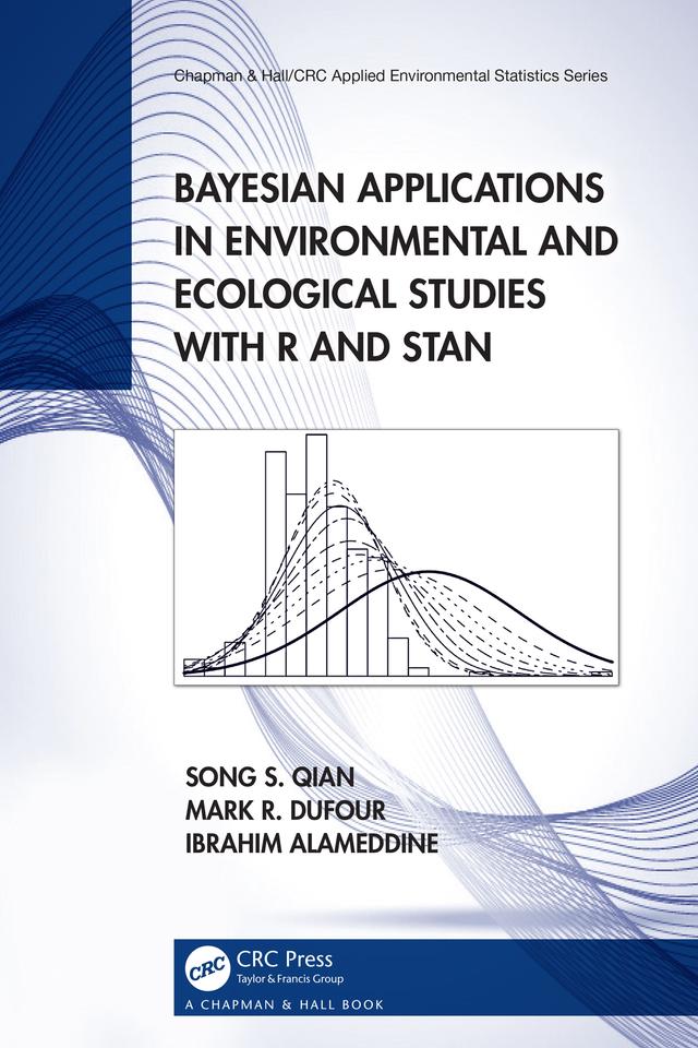 Bayesian Applications in Environmental and Ecological Studies with R and Stan by Ibrahim Alameddine, Mark R. DuFour, Song S. Qian
