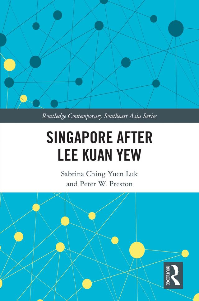 Singapore after Lee Kuan Yew by P. W. Preston, S. C. Y. Luk