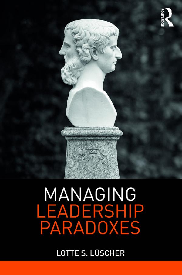 Managing Leadership Paradoxes by Lotte Luscher