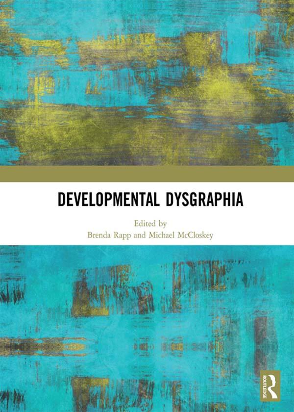 Developmental Dysgraphia by Brenda Rapp, Michael McCloskey