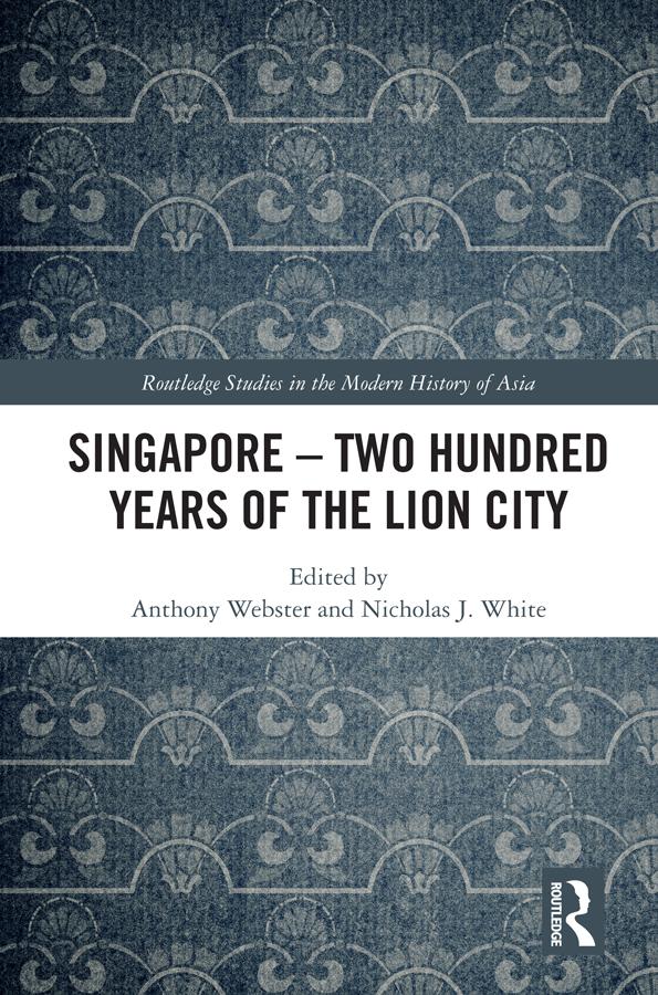 Singapore – Two Hundred Years of the Lion City by Anthony Webster, Nicholas White