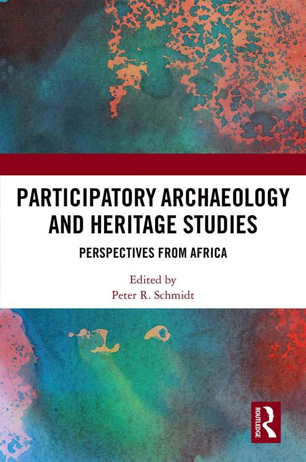 Participatory Archaeology and Heritage Studies by Peter R. Schmidt