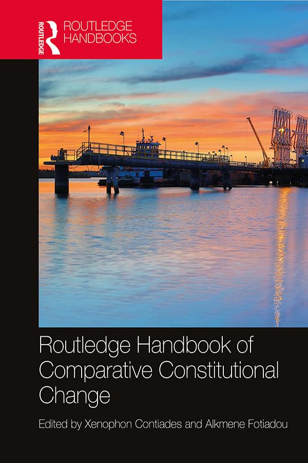 Routledge Handbook of Comparative Constitutional Change by Alkmene Fotiadou, Xenophon Contiades