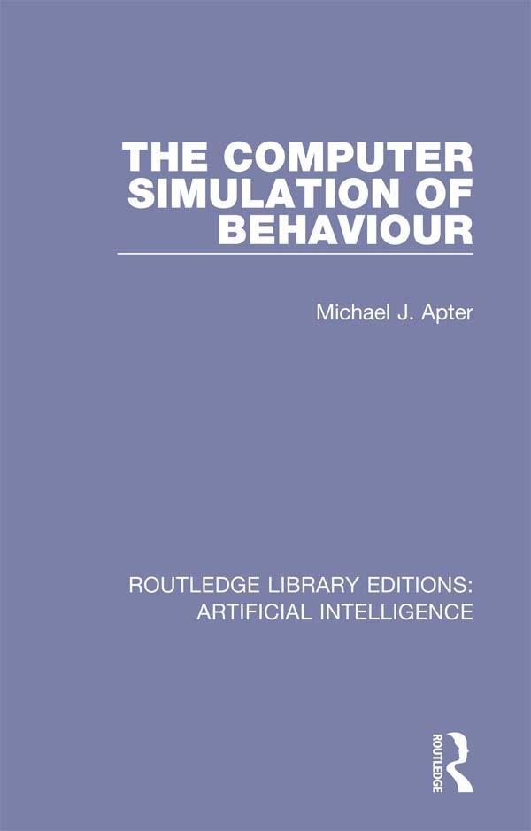 The Computer Simulation of Behaviour by Michael J Apter