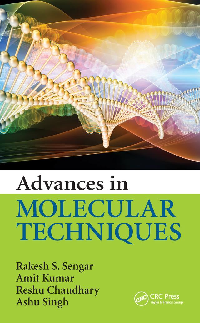 Advances in Molecular Techniques by Amit Kumar, Ashu Singh, Rakesh S. Sengar, Reshu Chaudhary