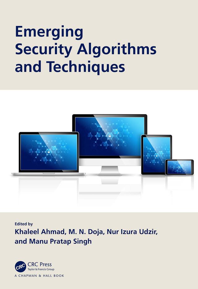 Emerging Security Algorithms and Techniques by Khaleel Ahmad, Manu Pratap Singh, M. N. Doja, Nur Izura Udzir