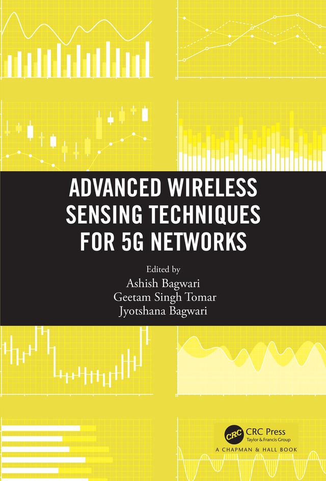 Advanced Wireless Sensing Techniques for 5G Networks by Ashish Bagwari, Geetam Singh Tomar, Jyotshana Bagwari