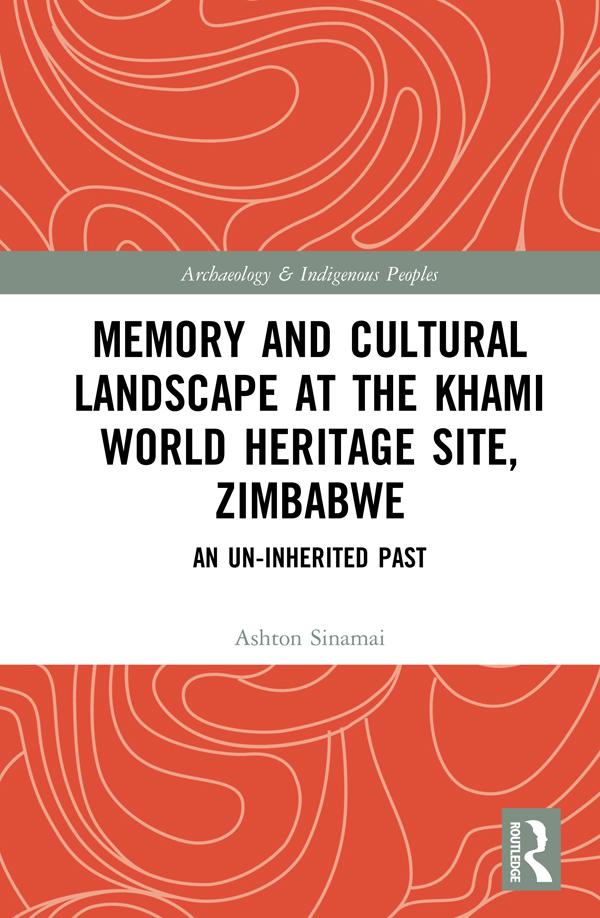 Memory and Cultural Landscape at the Khami World Heritage Site, Zimbabwe by Ashton Sinamai
