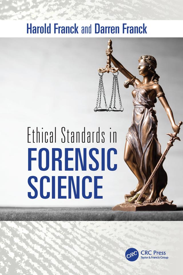 Ethical Standards in Forensic Science by Darren Franck, Harold Franck
