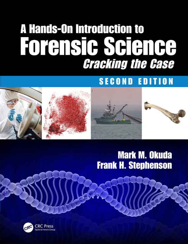 A Hands-On Introduction to Forensic Science by Mark M. Okuda, PhD. Stephenson
