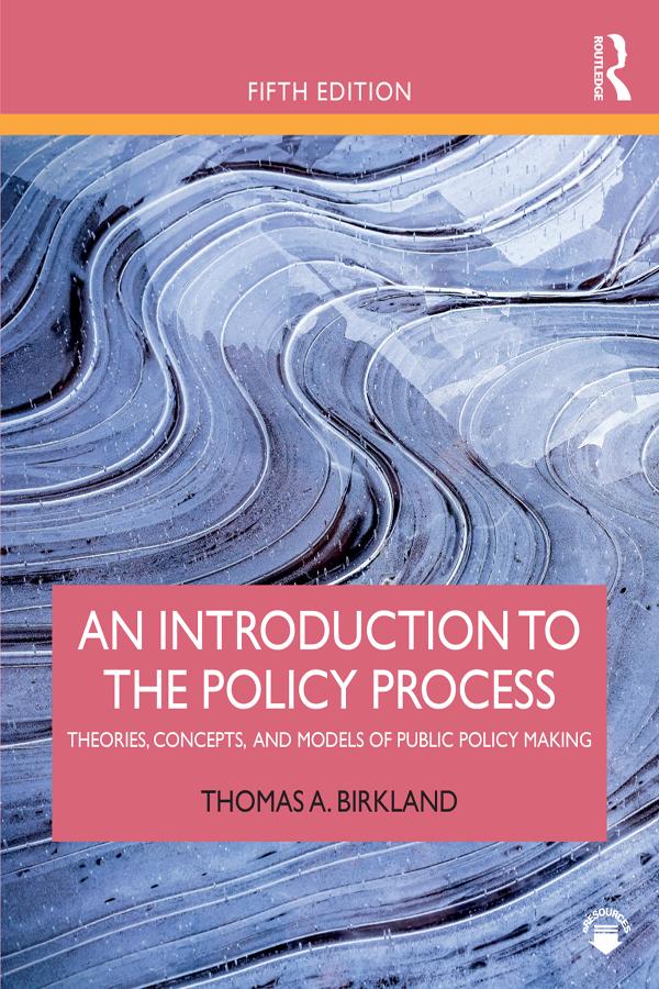 An Introduction to the Policy Process by Thomas A. Birkland